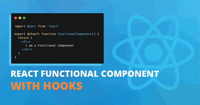 React Functional Component with Hooks: Everything You Need To Know