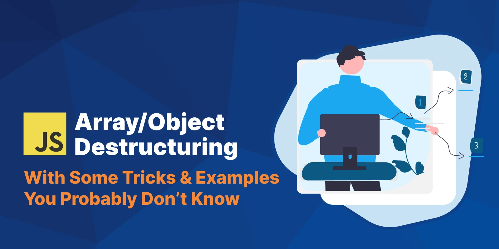 JavaScript Array/Object Destructuring Explained + Examples